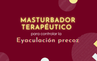 Masturbador terapéutico para controlar la eyaculación precoz