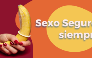 Sexo Seguro, siempre